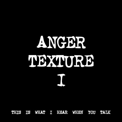 ANGER TEXTURE I