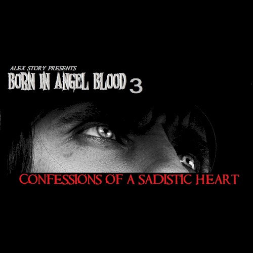 Born in Angel Blood 3 (Confessions of a Sadistic Heart)