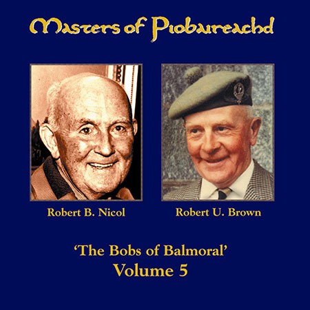 Masters of Piobaireachd, Volume Five: The Bobs of Balmoral