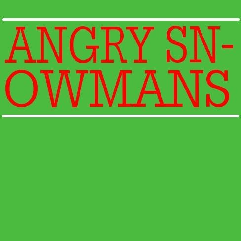 Angry Snowmans