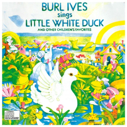 Burl Ives Sings Little White Duck and Other Children's Favorites