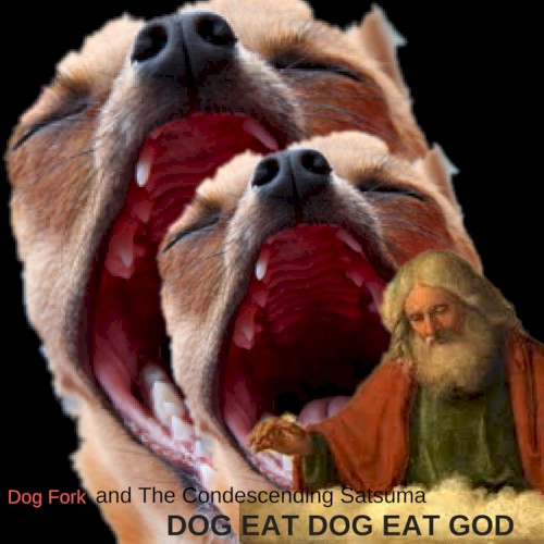 Dog Eat Dog Eat God
