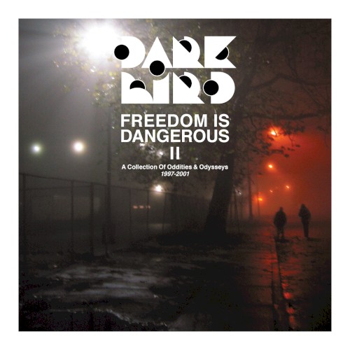 Freedom Is Dangerous 2: A Collection of Oddities & Odysseys 1997–2001