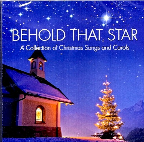 Behold That Star: A Collection Of Christmas Songs And Carols