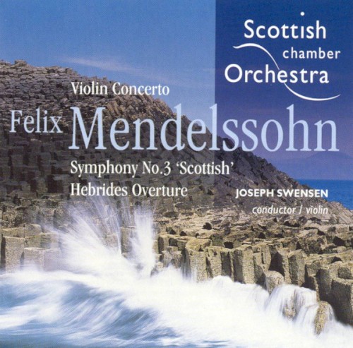 Violin Concerto / Symphony no. 3 “Scottish” / Hebrides Overture