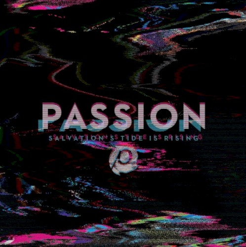Passion: Salvation’s Tide Is Rising