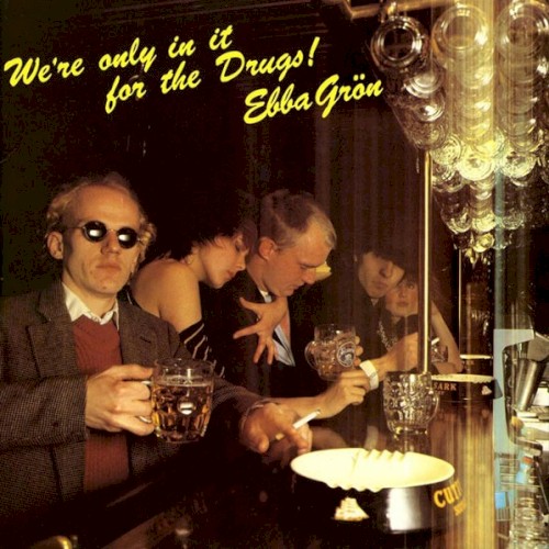 We’re Only in It for the Drugs!