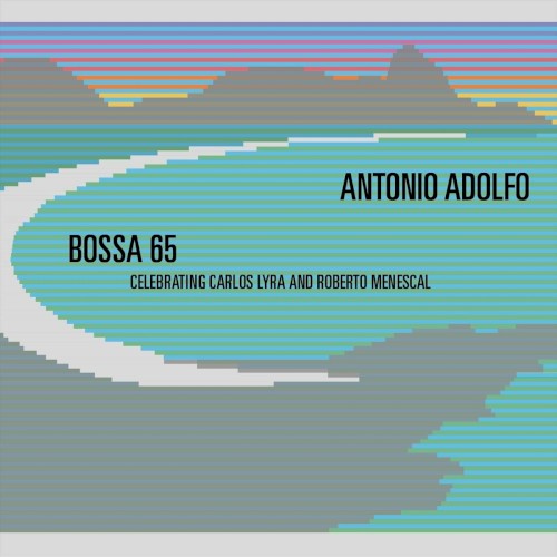 Bossa 65: Celebrating Carlos Lyra and Roberto Menescal