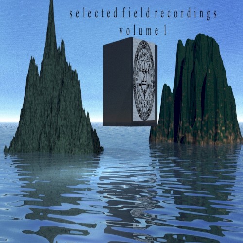Selected field recordings volume 1