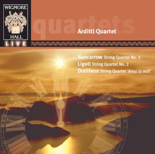 Nancarrow: String Quartet no. 3 / Ligeti: String Quartet no. 2 / Dutilleux: String Quarted "Ainsi la nuit"