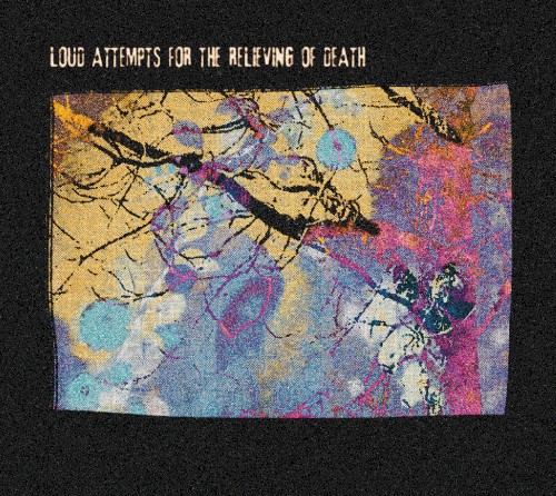 Loud Attempts For The Relieving Of Death
