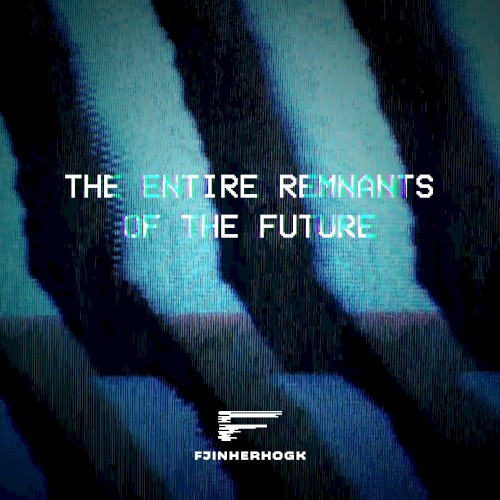 The Entire Remnants Of The Future