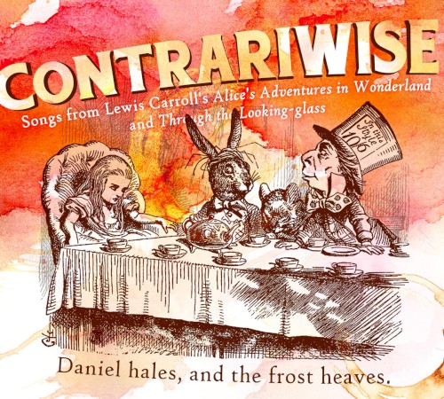 Contrariwise: Songs from Lewis Carroll's Alice's Adventures In Wonderland & Through the Looking-Glass