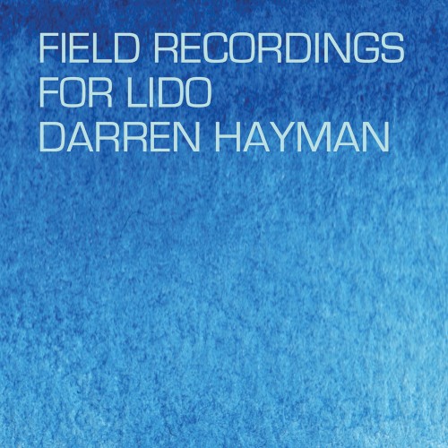 Field Recordings for Lido
