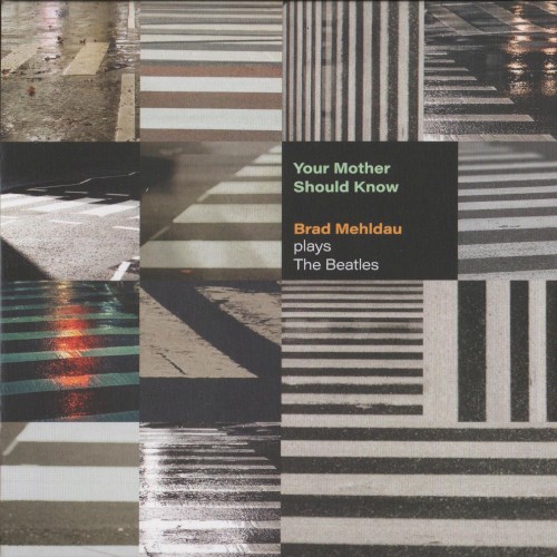 Your Mother Should Know: Brad Mehldau Plays the Beatles