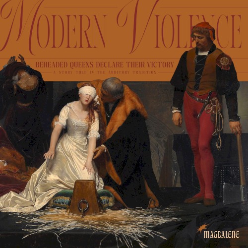 Modern Violence - Beheaded Queens Declare Their Victory