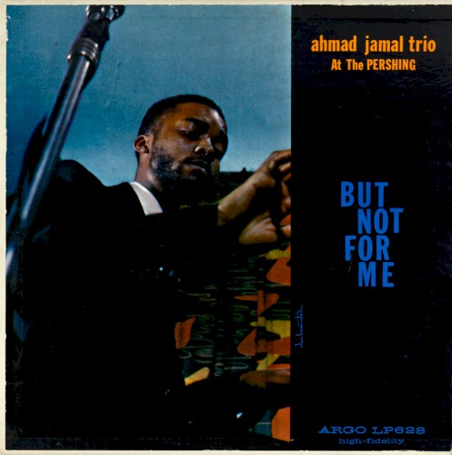 Ahmad Jamal at the Pershing: But Not for Me