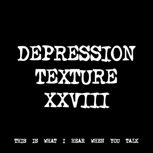 DEPRESSION TEXTURE XXVIII