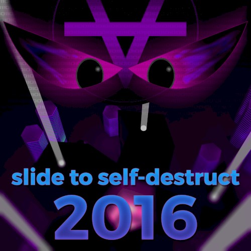 Slide to Self-Destruct - 2016 Edition
