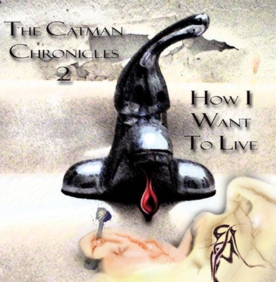 How I Want to Live: The Catman Chronicles 2