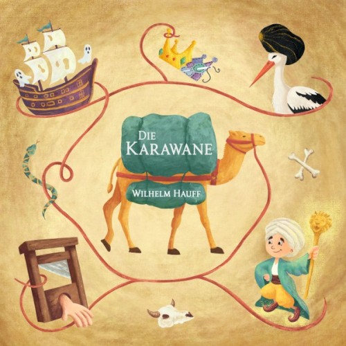 Hauffs Märchen: Die Karawane (Kalif Storch, der kleine Muck, das Gespensterschiff, die Rettung Fatmes, die abgehauene Hand, der falsche Prinz)
