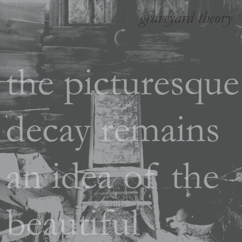 The Picturesque Decay Remains an Idea of the Beautiful