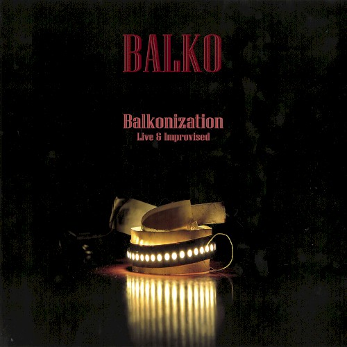 Balkonization Live & Improvised