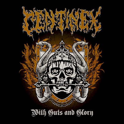 Centinex &ndash; With Guts and Glory