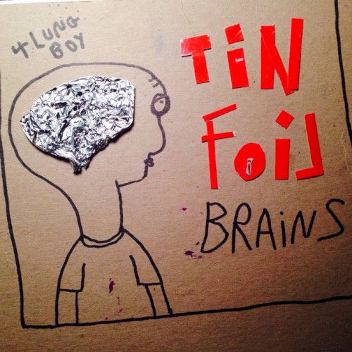 Tin Foil Brains