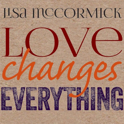 Love Changes Everything