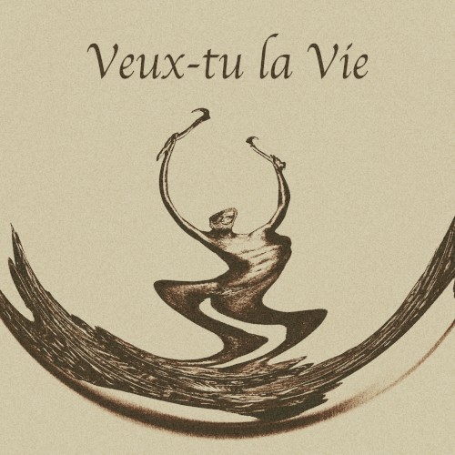 Veux‐tu la Vie