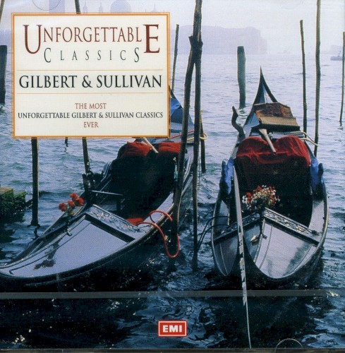 Unforgettable Classics - Gilbert & Sullivan