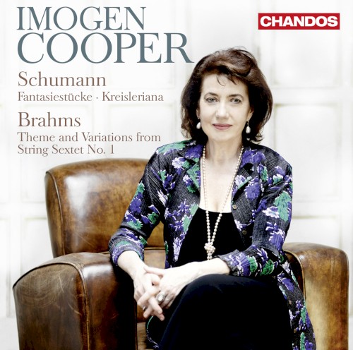 Schumann: Fantasiestücke / Kreisleriana / Brahms: Theme & Variations from String Sextet no. 1