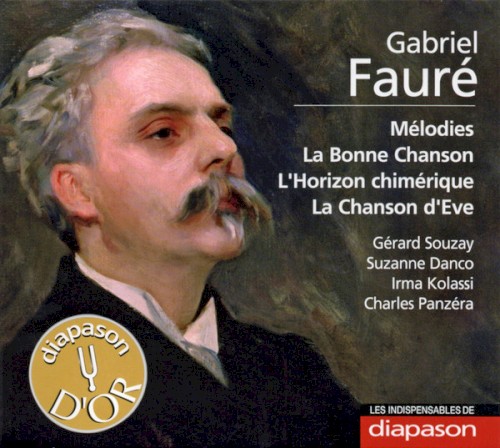 Mélodies / La Bonne Chanson / L'Horizon chimérique / La Chanson d'Eve