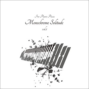 I’ve Piano Pieces Monochrome Solitude vol.1