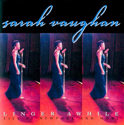 Linger Awhile: Live at Newport and More