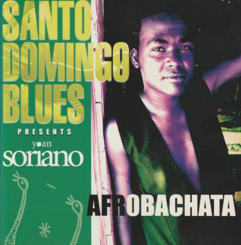 Santo Domingo Blues Presents Yoan Soriano: Afrobachata