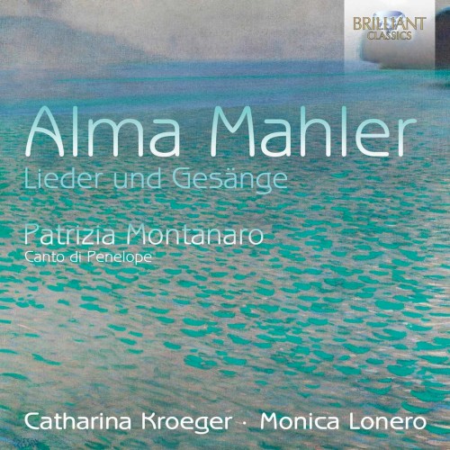 Alma Mahler: Lieder und Gesänge / Patrizia Montanaro: Canto di Penelope