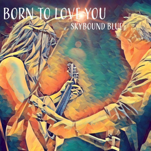 Born to Love You