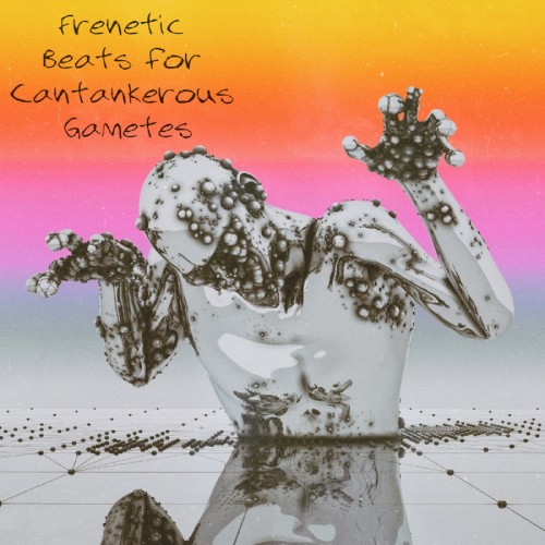 Frenetic Beats for Cantankerous Gametes