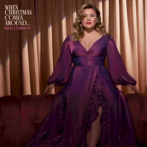Kelly Clarkson &ndash; When Christmas Comes Around…