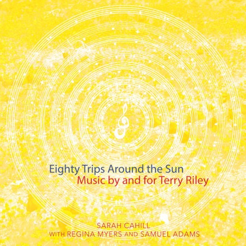 Eighty Trips Around the Sun: Music by and for Terry Riley