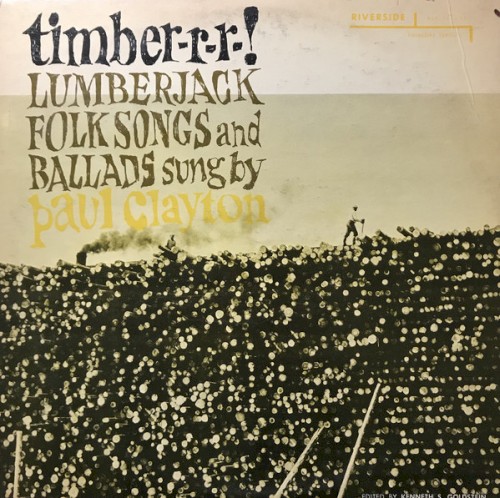 Timber-r-r-! Lumberjack Folksongs And Ballads