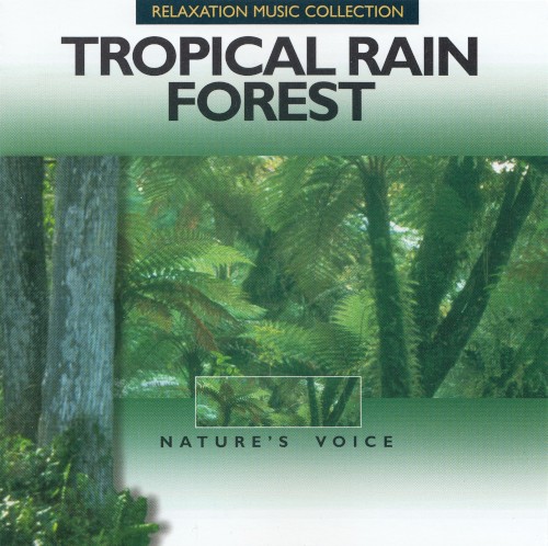 Tranquil Moods — The Power of Relaxation: Tropical Rainforest