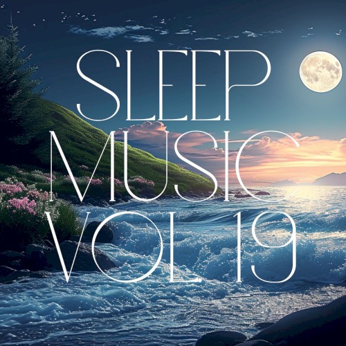 Sleep Music, Vol. 19