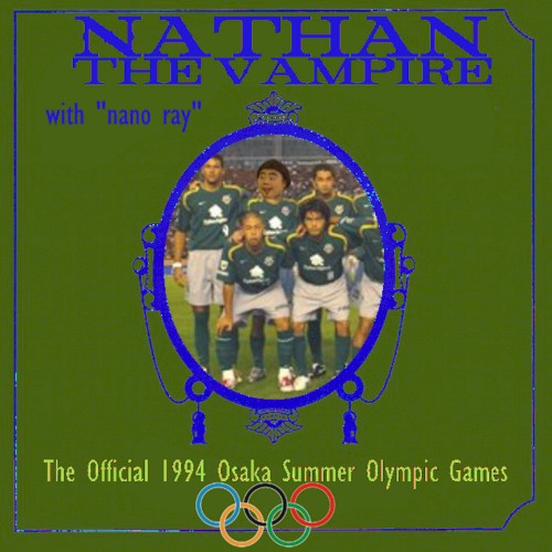 NATHAN THE VAMPIRE, featuring Nanoray: The Official 1994 Osaka Summer Olympic Games