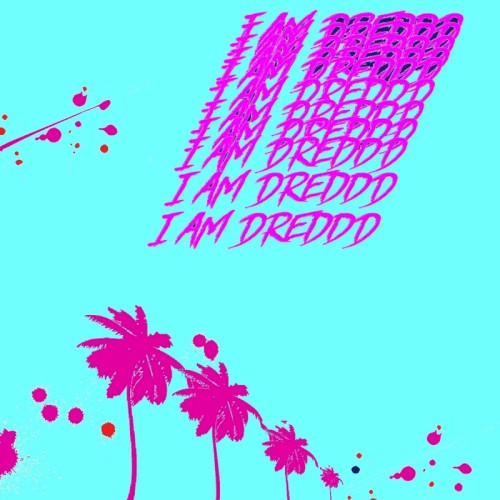 I AM Dreddd