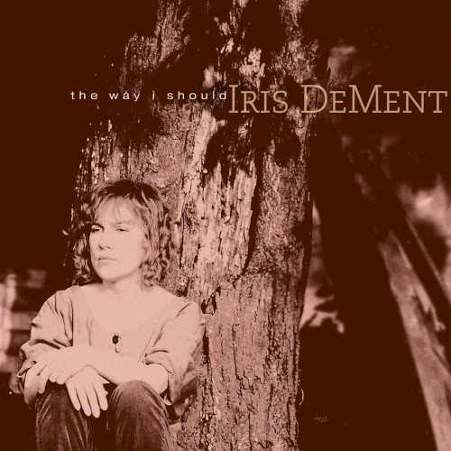 Iris DeMent &ndash; The Way I Should