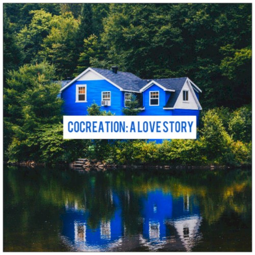 cocreation: a love story
