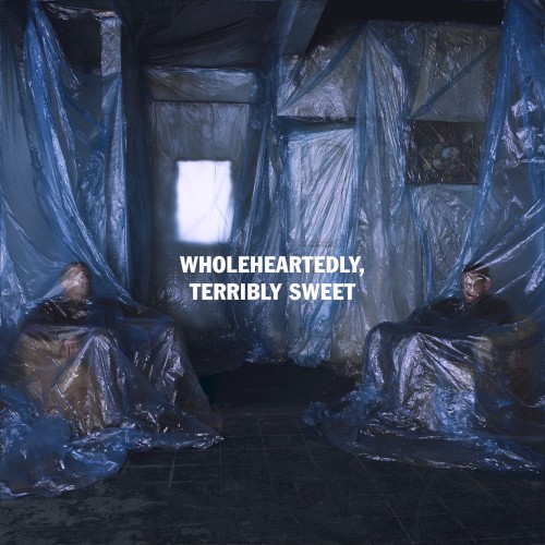 Wholeheartedly, Terribly Sweet